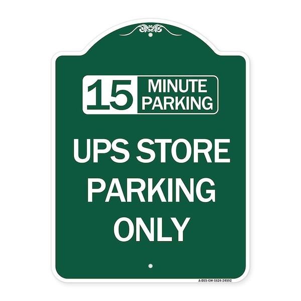 Signmission 15 Minutes Parking-Ups Store Parking Only, Green & White Aluminum Sign, 18" x 24", GW-1824-24592 A-DES-GW-1824-24592 - main